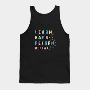 Learn Earn Return Repeat Tshirt Sticker Tank Top